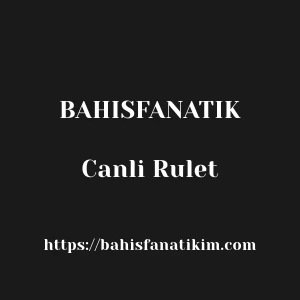Bahisfanatik Canli Rulet